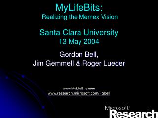 MyLifeBits: Realizing the Memex Vision Santa Clara University 13 May 2004