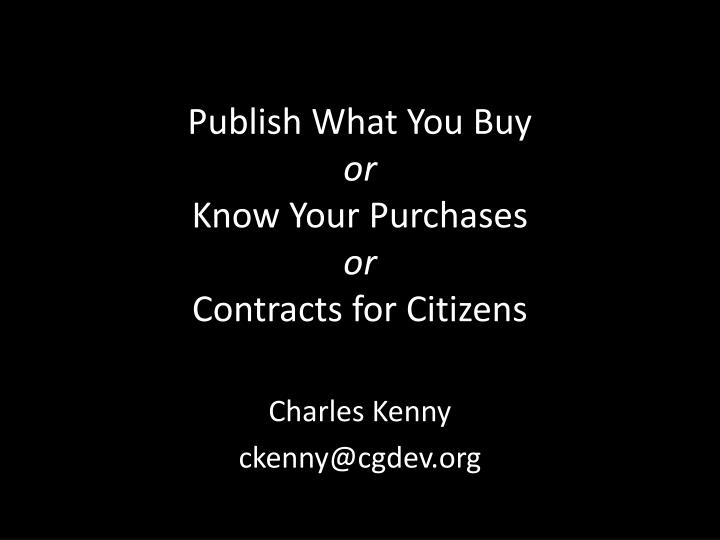 publish what you buy or know your purchases or contracts for citizens