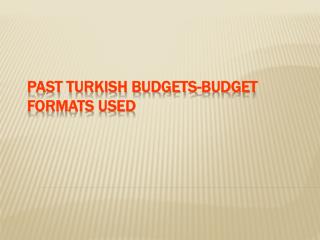 PAST TURKISH BUDGETS-BUDGET FORMATS USED