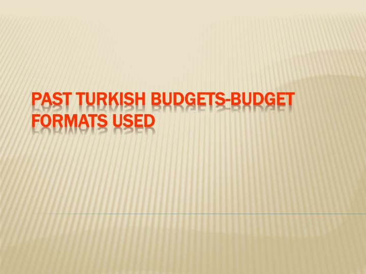 past turkish budgets budget formats used