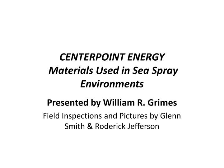centerpoint energy materials used in sea spray environments
