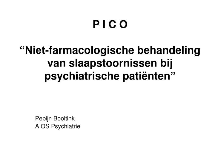 p i c o niet farmacologische behandeling van slaapstoornissen bij psychiatrische pati nten
