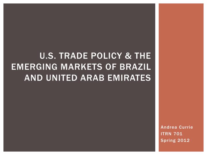 u s trade policy the emerging markets of brazil and united arab emirates