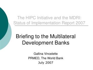 The HIPC Initiative and the MDRI: Status of Implementation Report 2007