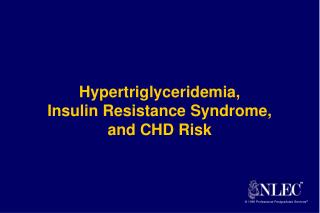 Hypertriglyceridemia, Insulin Resistance Syndrome, and CHD Risk