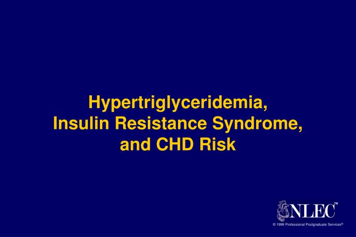 hypertriglyceridemia insulin resistance syndrome and chd risk