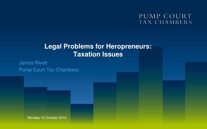 legal problems for heropreneurs taxation issues