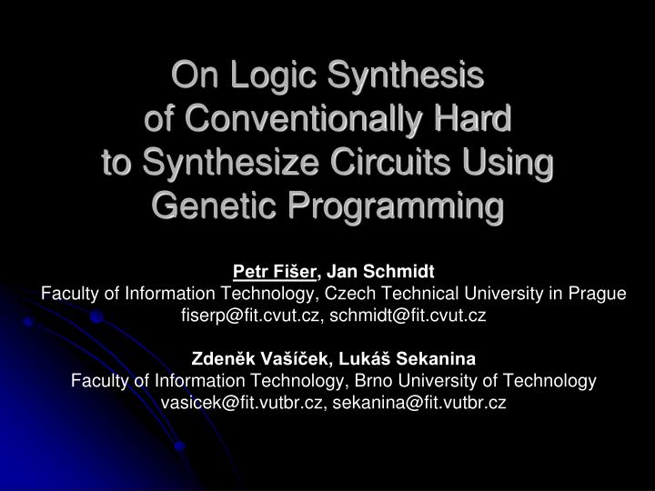 on logic synthesis of conventionally hard to synthesize circuits using genetic programming
