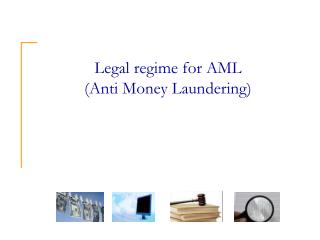 Legal regime for AML (Anti Money Laundering)