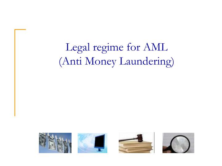 legal regime for aml anti money laundering