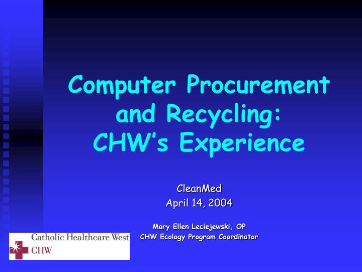 computer procurement and recycling chw s experience