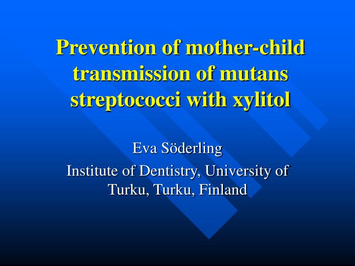 prevention of mother child transmission of mutans streptococci with xylitol