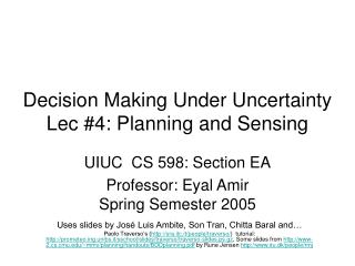 Decision Making Under Uncertainty Lec #4: Planning and Sensing