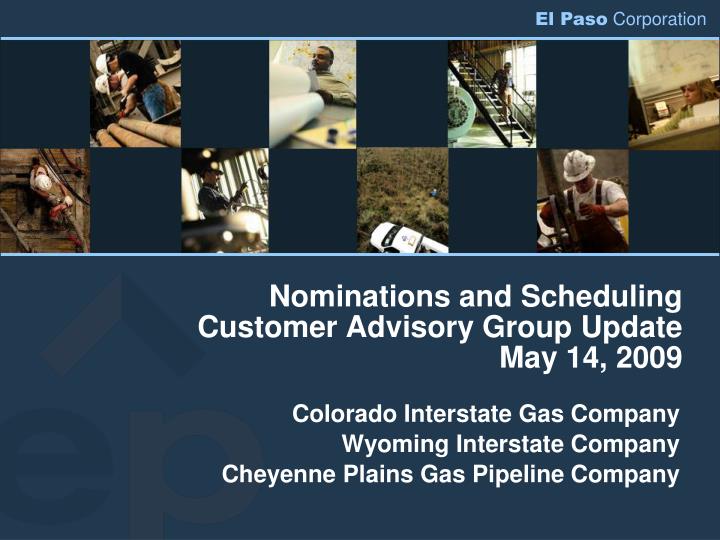 nominations and scheduling customer advisory group update may 14 2009