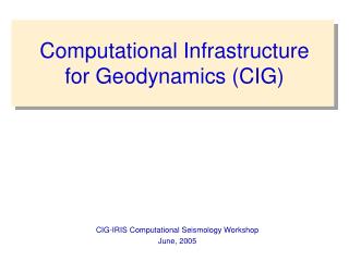 Computational Infrastructure for Geodynamics (CIG)