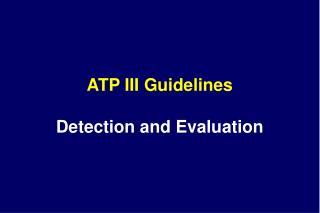 ATP III Guidelines Detection and Evaluation