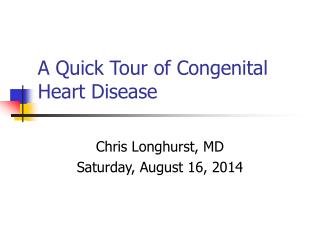 A Quick Tour of Congenital Heart Disease