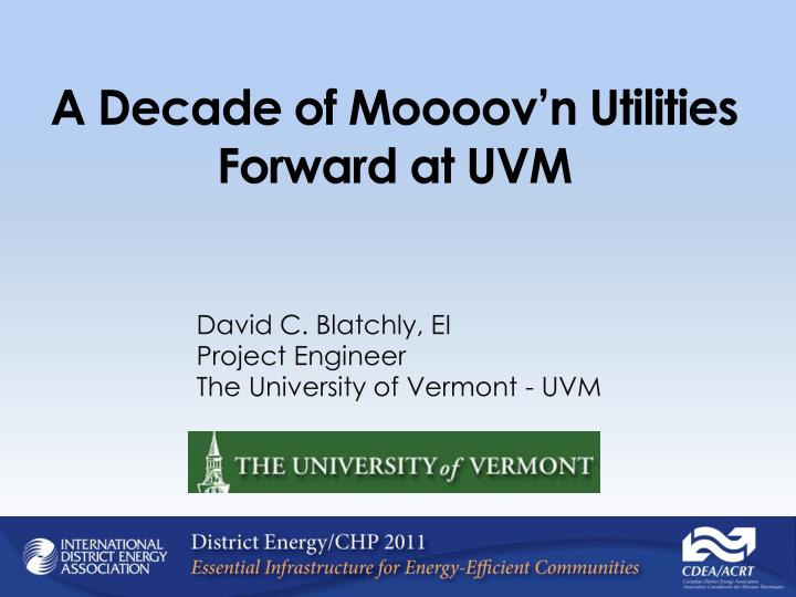 david c blatchly ei project engineer the university of vermont uvm