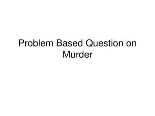 Problem Based Question on Murder