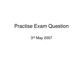 Practise Exam Question