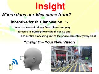 Where does our idea come from? 	Incentive for this innovation : -