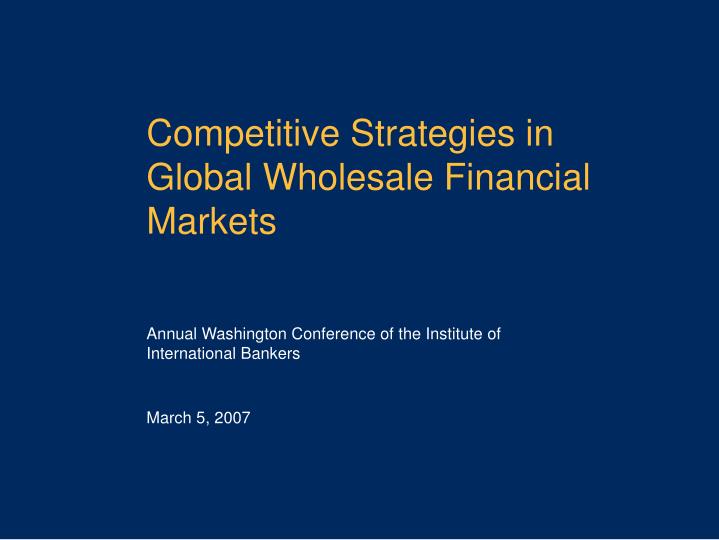 competitive strategies in global wholesale financial markets