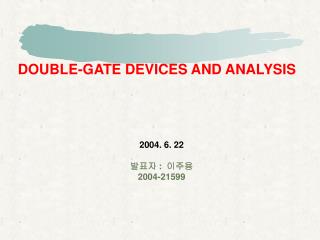 DOUBLE-GATE DEVICES AND ANALYSIS