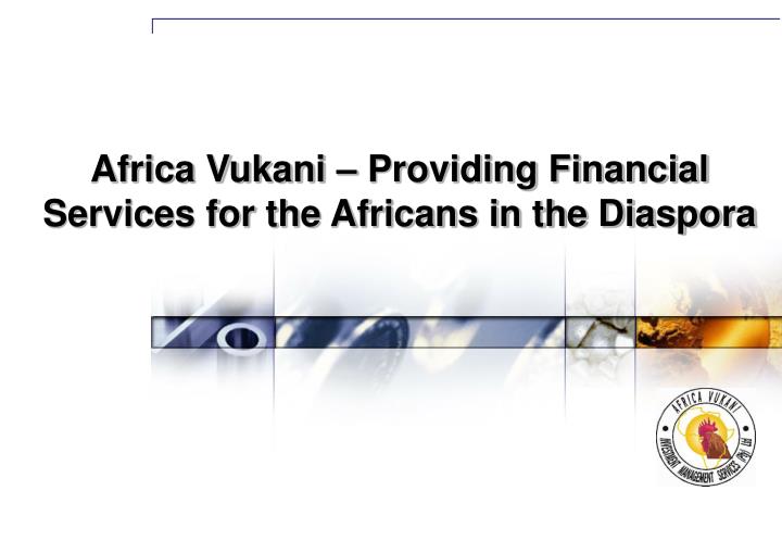africa vukani providing financial services for the africans in the diaspora