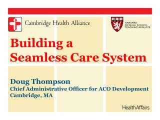 Building a Seamless Care System Doug Thompson Chief Administrative Officer for ACO Development