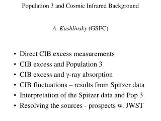 Population 3 and Cosmic Infrared Background A. Kashlinsky (GSFC)