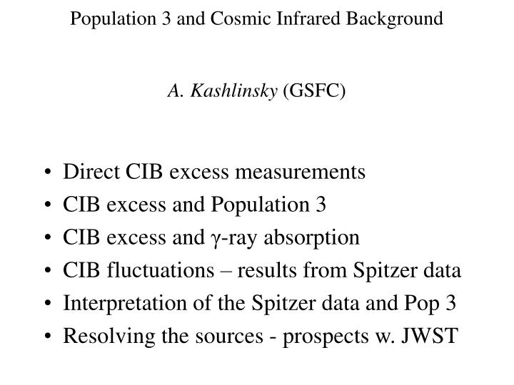population 3 and cosmic infrared background a kashlinsky gsfc