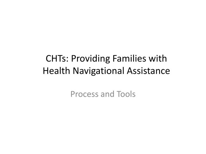 chts providing families with health navigational assistance