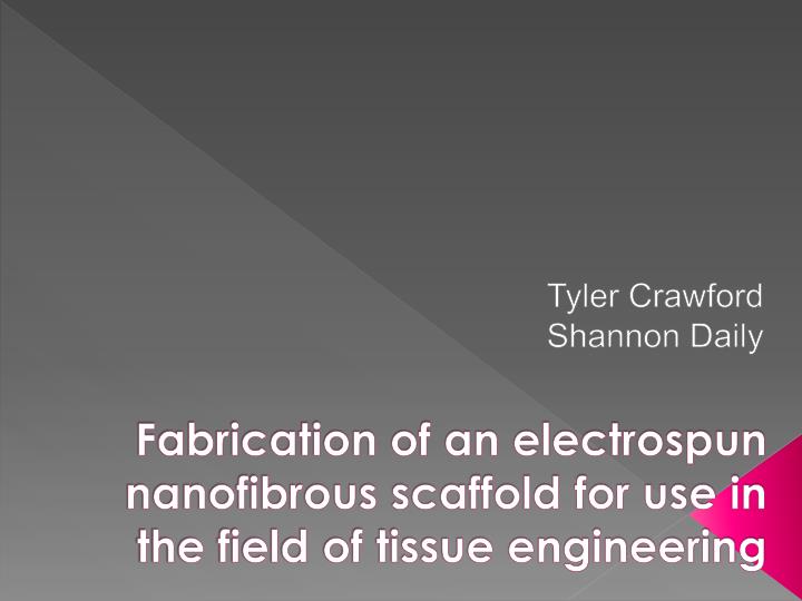 fabrication of an electrospun nanofibrous scaffold for use in the field of tissue engineering