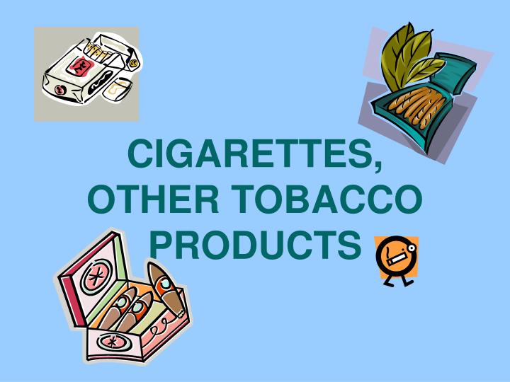 cigarettes other tobacco products
