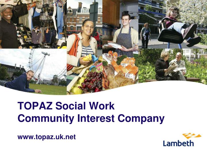 topaz social work community interest company www topaz uk net