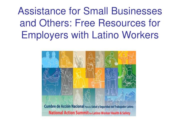 assistance for small businesses and others free resources for employers with latino workers