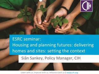 ESRC seminar: Housing and planning futures: delivering homes and sites: setting the context