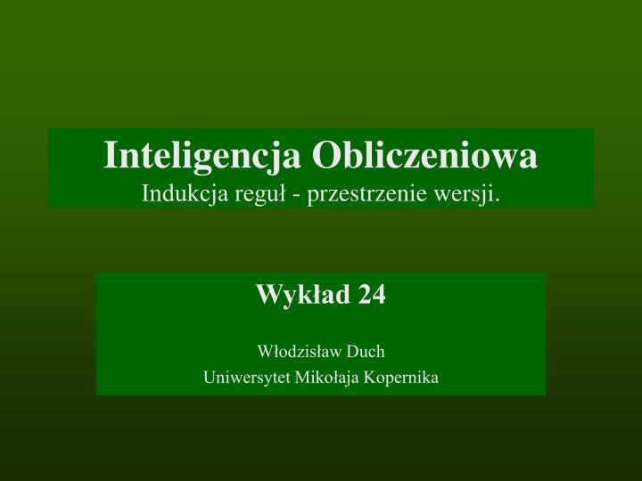 inteligencja obliczeniowa indukcja regu przestrzenie wersji