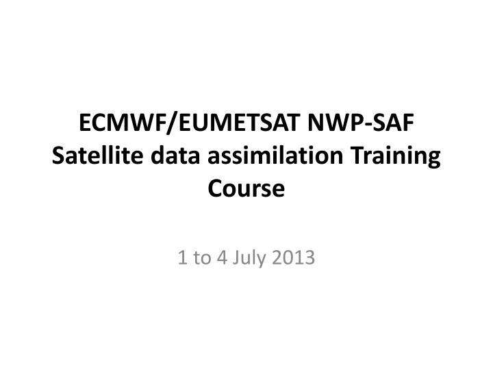 ecmwf eumetsat nwp saf satellite data assimilation training course