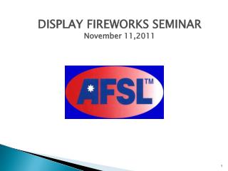 DISPLAY FIREWORKS SEMINAR November 11,2011