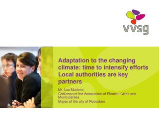 Adaptation to the changing climate: time to intensify efforts Local authorities are key partners