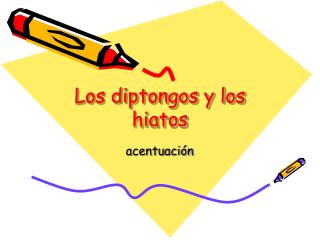 los diptongos y los hiatos