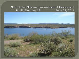 North Lake Pleasant Environmental Assessment Public Meeting #2 June 22, 2011