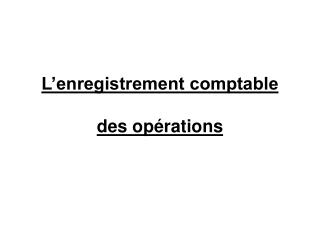 l enregistrement comptable des op rations