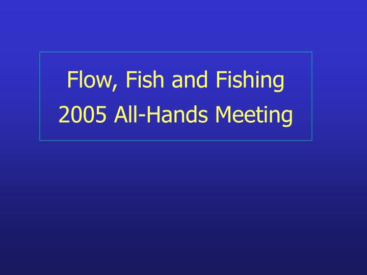 flow fish and fishing 2005 all hands meeting