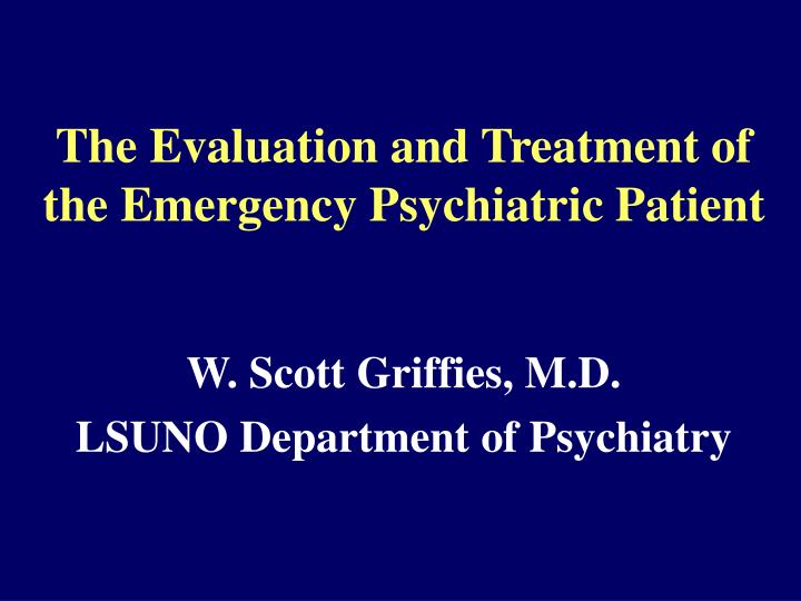 the evaluation and treatment of the emergency psychiatric patient