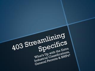 403 Streamlining Specifics