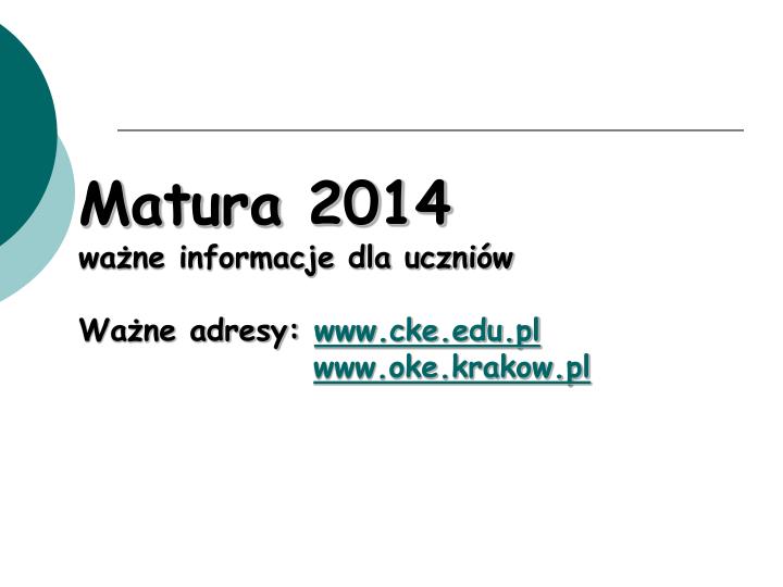 matura 2014 wa ne informacje dla uczni w wa ne adresy www cke edu pl www oke krakow pl