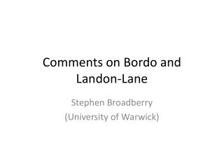 Comments on Bordo and Landon-Lane