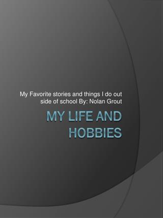 My Life and Hobbies